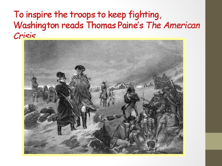 To inspire the troops to keep fighting, Washington reads Thomas Paine’s The American Crisis.