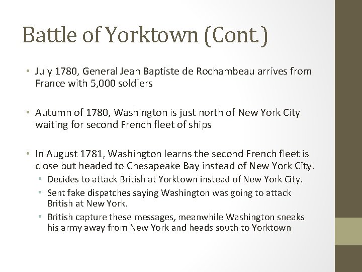 Battle of Yorktown (Cont. ) • July 1780, General Jean Baptiste de Rochambeau arrives