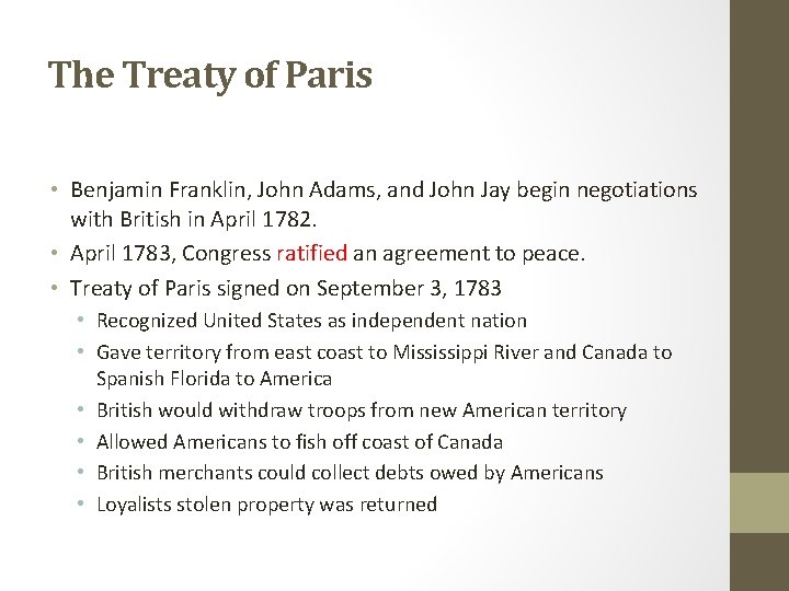 The Treaty of Paris • Benjamin Franklin, John Adams, and John Jay begin negotiations