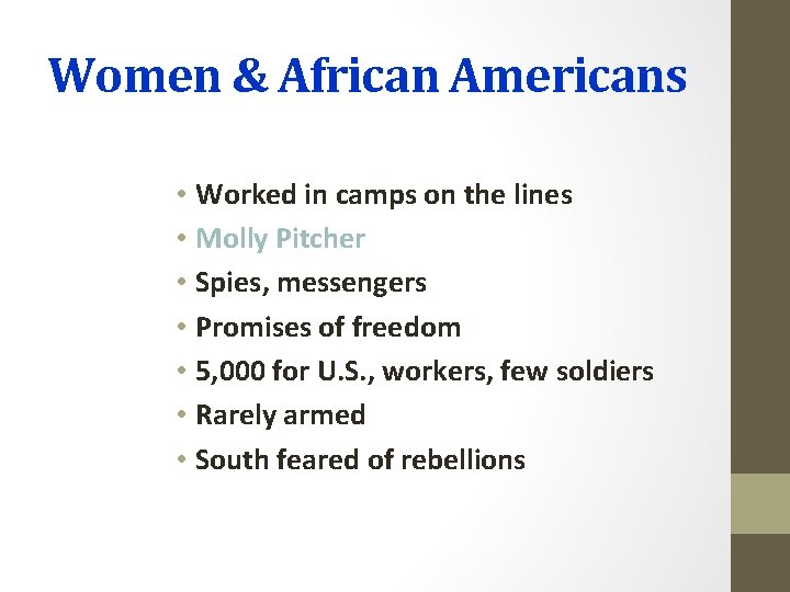 Women & African Americans • Worked in camps on the lines • Molly Pitcher