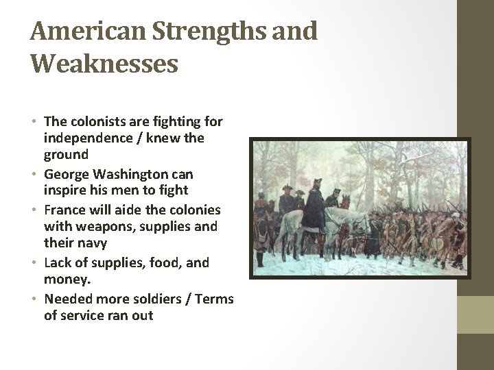 American Strengths and Weaknesses • The colonists are fighting for independence / knew the