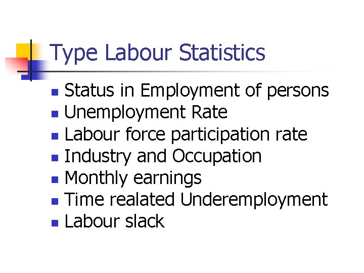 Type Labour Statistics Status in Employment of persons n Unemployment Rate n Labour force