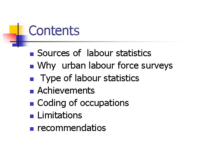 Contents n n n n Sources of labour statistics Why urban labour force surveys