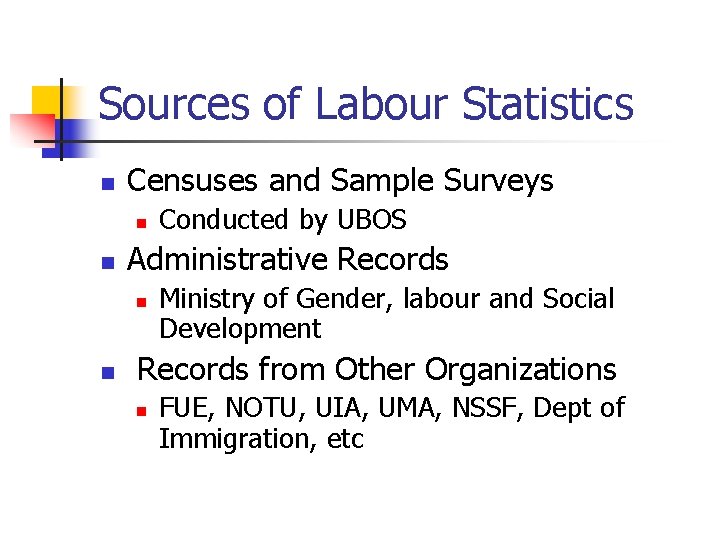 Sources of Labour Statistics n Censuses and Sample Surveys n n Administrative Records n