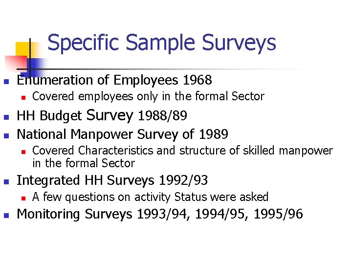 Specific Sample Surveys n Enumeration of Employees 1968 n n n HH Budget Survey