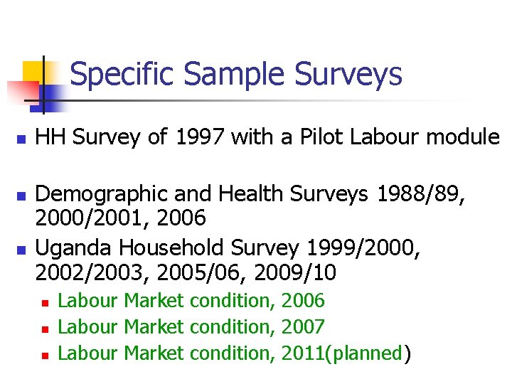 Specific Sample Surveys n n n HH Survey of 1997 with a Pilot Labour