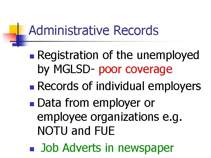Administrative Records Registration of the unemployed by MGLSD- poor coverage n Records of individual