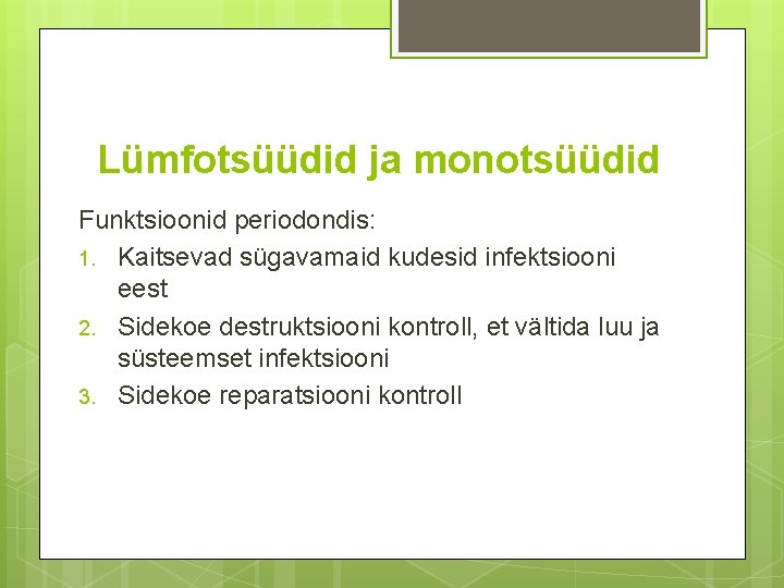 Lümfotsüüdid ja monotsüüdid Funktsioonid periodondis: 1. Kaitsevad sügavamaid kudesid infektsiooni eest 2. Sidekoe destruktsiooni