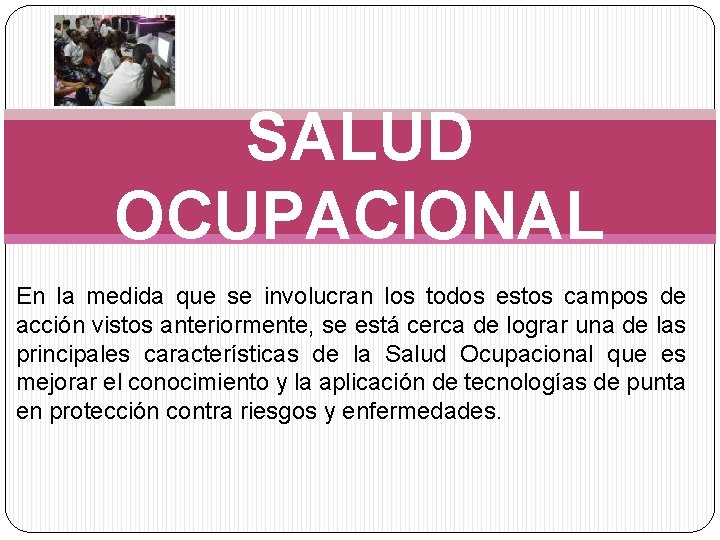 SALUD OCUPACIONAL En la medida que se involucran los todos estos campos de acción