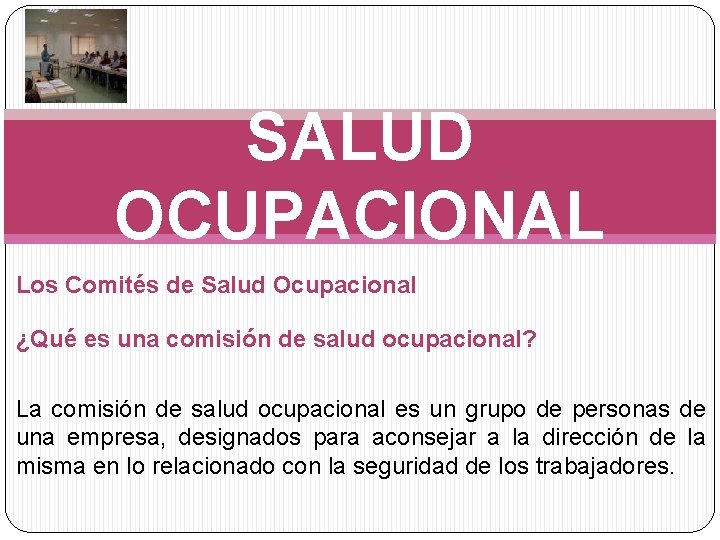 SALUD OCUPACIONAL Los Comités de Salud Ocupacional ¿Qué es una comisión de salud ocupacional?