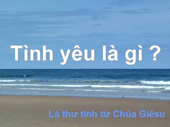 Tình yêu là gì ? Lá thư tình từ Chúa Giêsu 