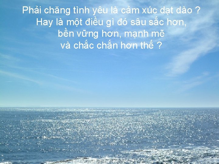 Phải chăng tình yêu là cảm xúc dạt dào ? Hay là một điều