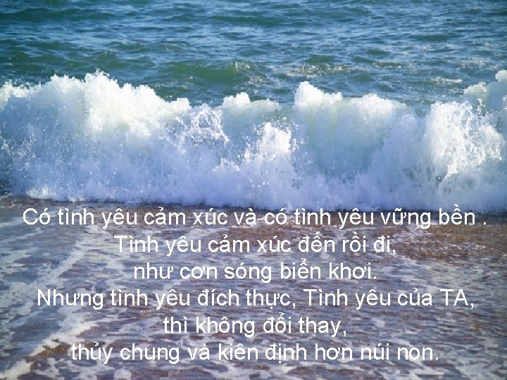 Có tình yêu cảm xúc và có tình yêu vững bền. Tình yêu cảm