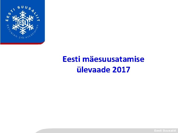 Pealkiri Eesti mäesuusatamise ülevaade 2017 