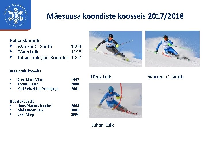 Mäesuusa koondiste koosseis 2017/2018 Rahvuskoondis • Warren C. Smith 1994 • Tõnis Luik 1995