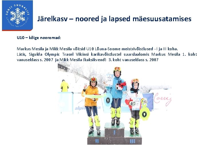 Järelkasv – noored ja lapsed mäesuusatamises U 10 – kõige nooremad: Markus Mesila ja