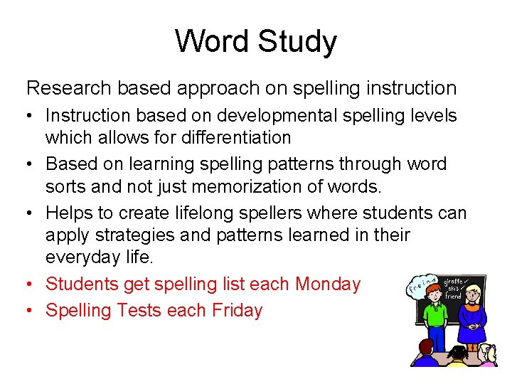 Word Study Research based approach on spelling instruction • Instruction based on developmental spelling Word Study Research based approach on spelling instruction • Instruction based on developmental spelling
