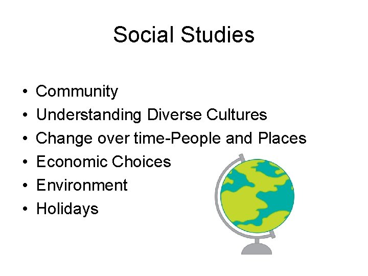 Social Studies • • • Community Understanding Diverse Cultures Change over time-People and Places Social Studies • • • Community Understanding Diverse Cultures Change over time-People and Places
