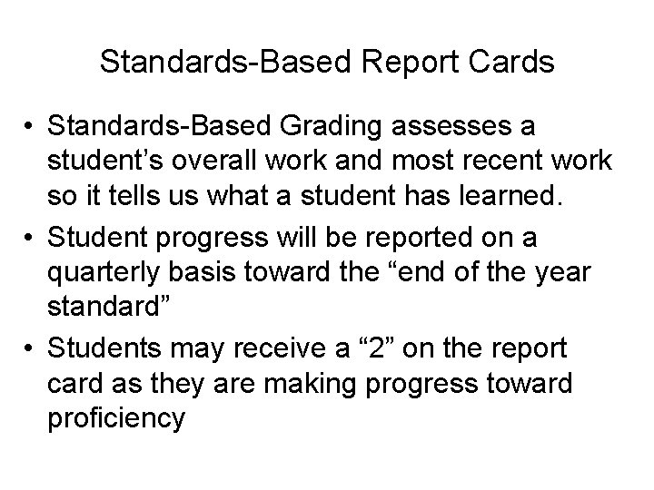 Standards-Based Report Cards • Standards-Based Grading assesses a student’s overall work and most recent Standards-Based Report Cards • Standards-Based Grading assesses a student’s overall work and most recent