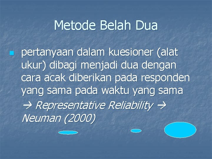 Metode Belah Dua n pertanyaan dalam kuesioner (alat ukur) dibagi menjadi dua dengan cara