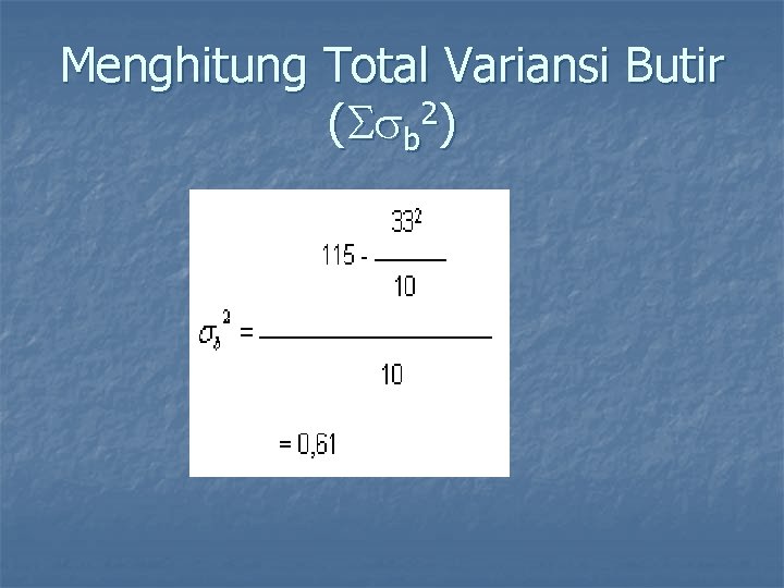 Menghitung Total Variansi Butir ( b 2) 