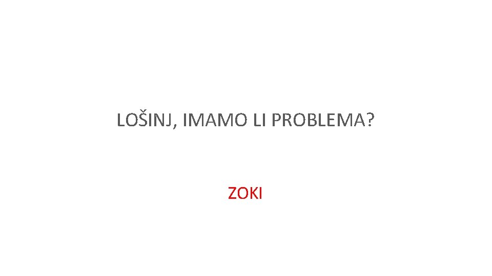 LOŠINJ, IMAMO LI PROBLEMA? ZOKI 