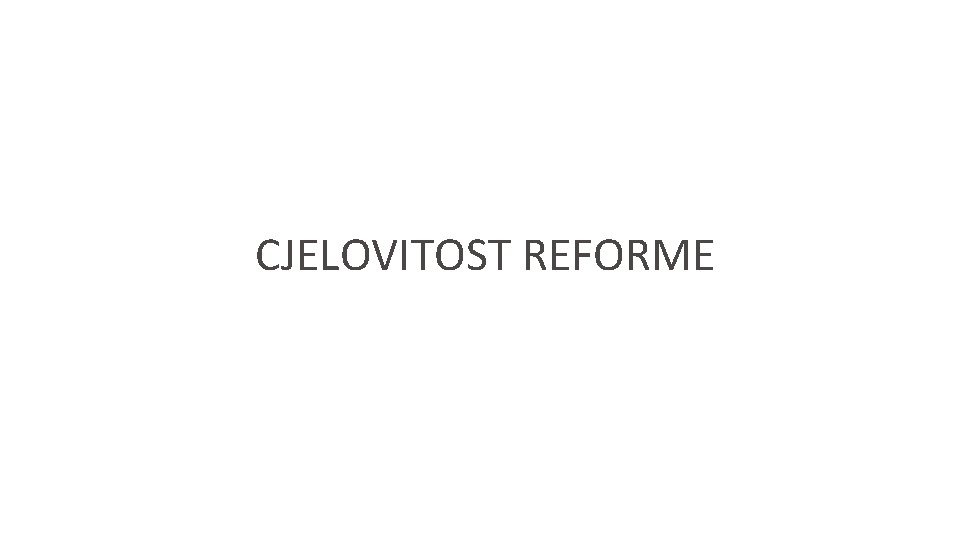 CJELOVITOST REFORME 