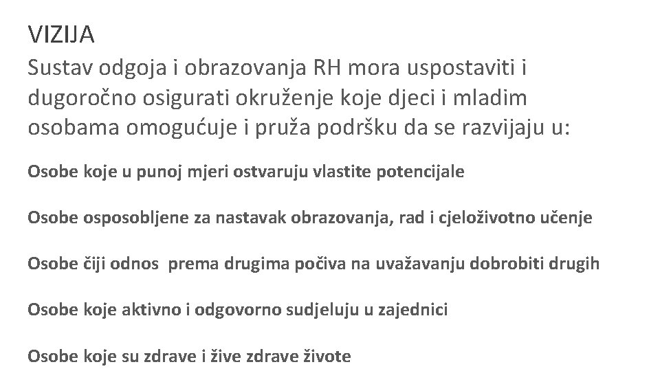 VIZIJA Sustav odgoja i obrazovanja RH mora uspostaviti i dugoročno osigurati okruženje koje djeci