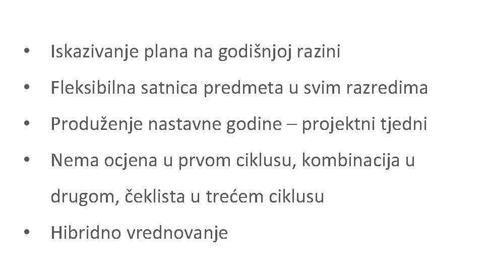  • Iskazivanje plana na godišnjoj razini • Fleksibilna satnica predmeta u svim razredima