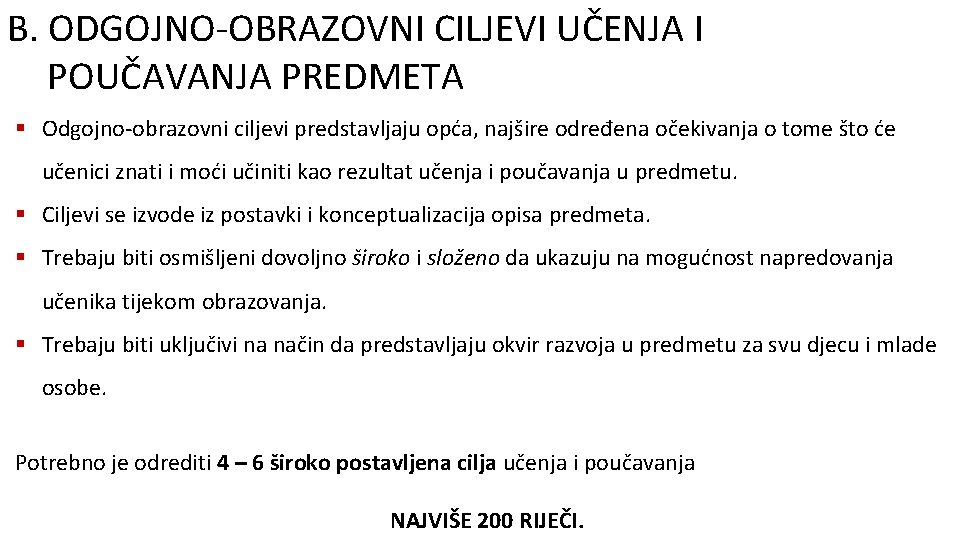 B. ODGOJNO-OBRAZOVNI CILJEVI UČENJA I POUČAVANJA PREDMETA § Odgojno-obrazovni ciljevi predstavljaju opća, najšire određena