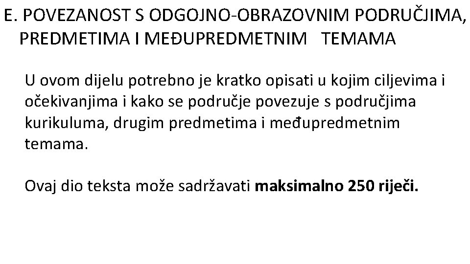 E. POVEZANOST S ODGOJNO-OBRAZOVNIM PODRUČJIMA, PREDMETIMA I MEĐUPREDMETNIM TEMAMA U ovom dijelu potrebno je