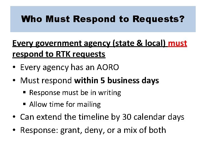 Who Must Respond to Requests? Every government agency (state & local) must respond to