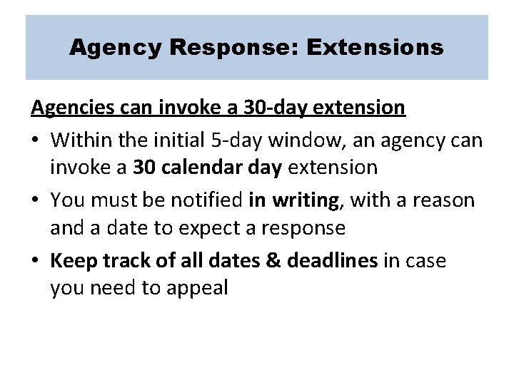 Agency Response: Extensions Agencies can invoke a 30 -day extension • Within the initial