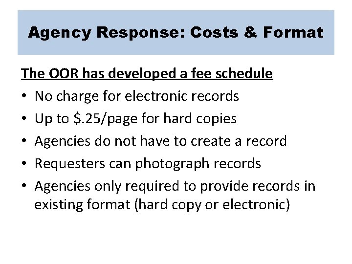 Agency Response: Costs & Format The OOR has developed a fee schedule • No