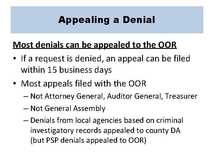 Appealing a Denial Most denials can be appealed to the OOR • If a