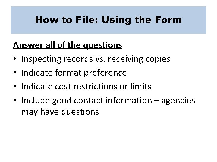 How to File: Using the Form Answer all of the questions • Inspecting records