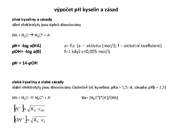 výpočet p. H kyselin a zásad silné kyseliny a zásady silné elektrolyty jsou úplně