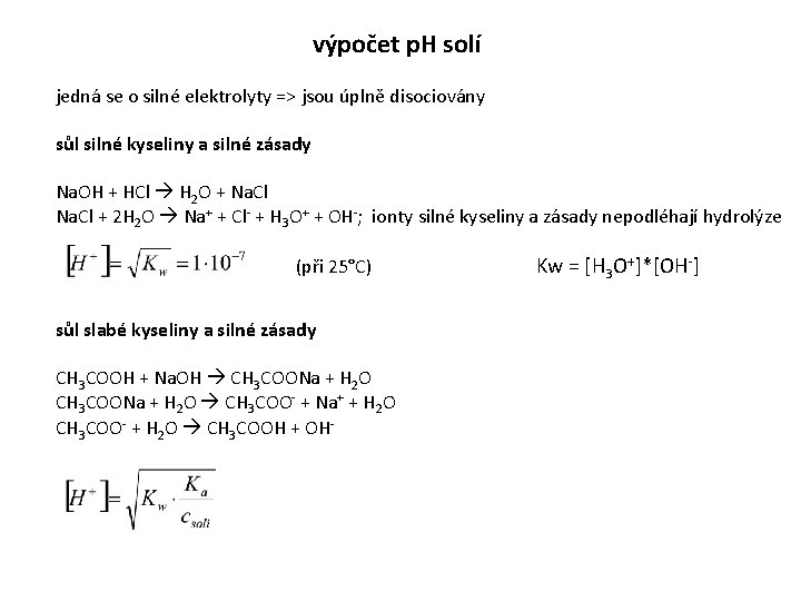 výpočet p. H solí jedná se o silné elektrolyty => jsou úplně disociovány sůl