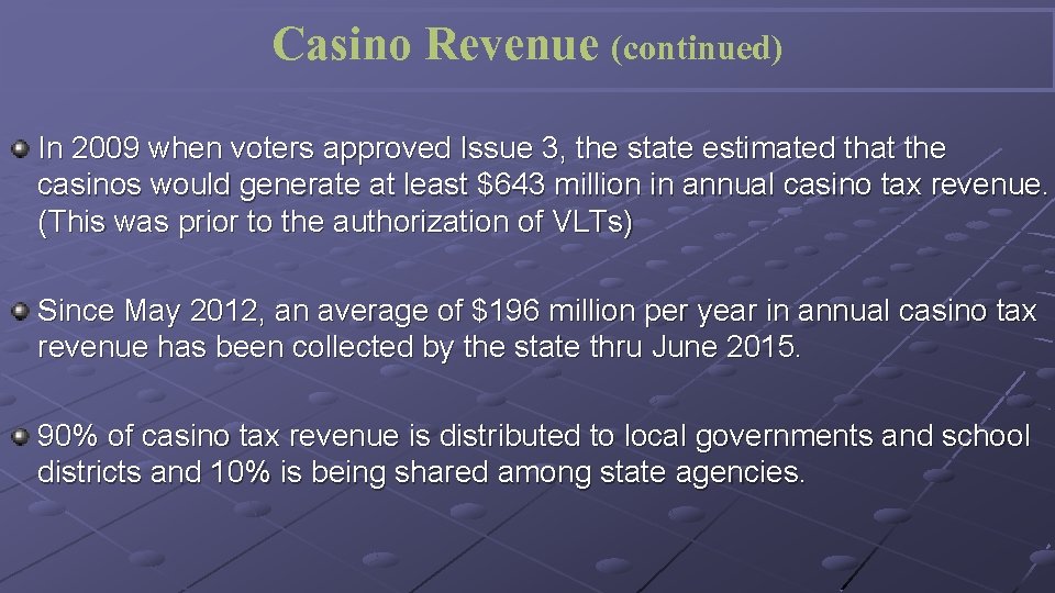 Casino Revenue (continued) In 2009 when voters approved Issue 3, the state estimated that