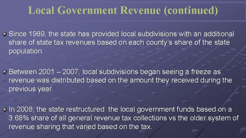 Local Government Revenue (continued) Since 1989, the state has provided local subdivisions with an