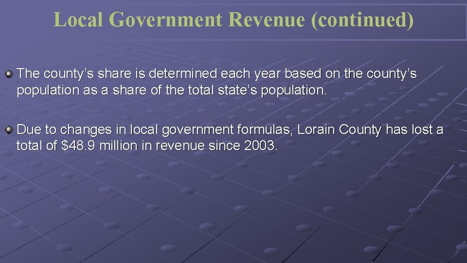 Local Government Revenue (continued) The county’s share is determined each year based on the