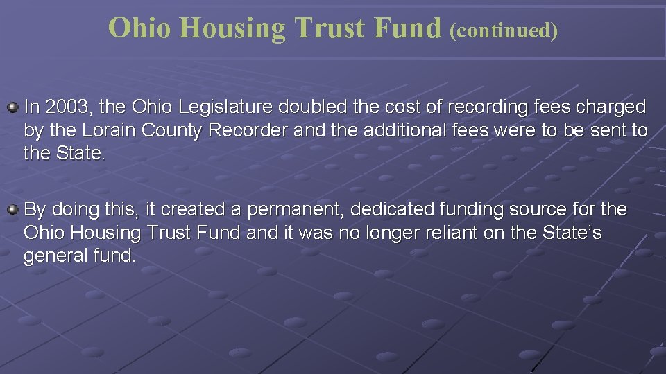 Ohio Housing Trust Fund (continued) In 2003, the Ohio Legislature doubled the cost of