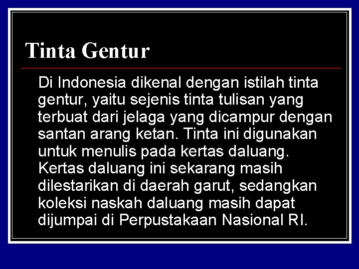 Tinta Gentur Di Indonesia dikenal dengan istilah tinta gentur, yaitu sejenis tinta tulisan yang