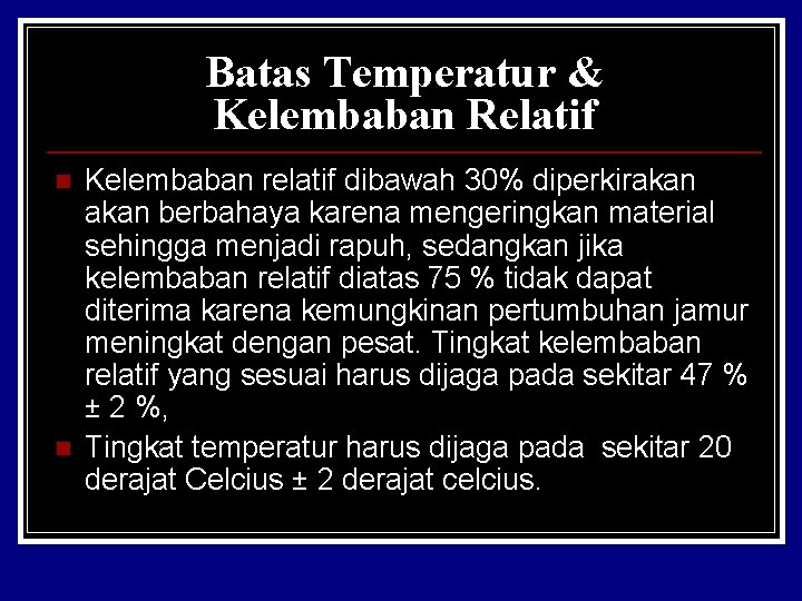 Batas Temperatur & Kelembaban Relatif n n Kelembaban relatif dibawah 30% diperkirakan berbahaya karena