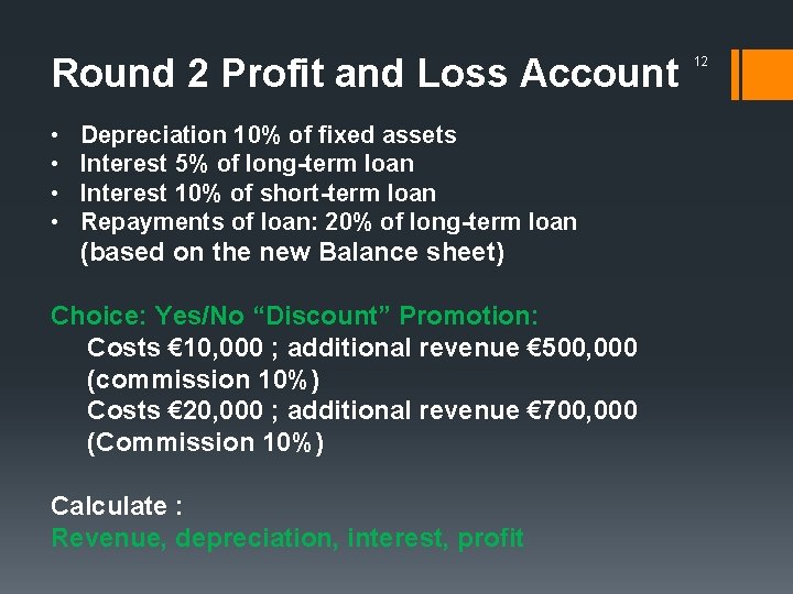 Round 2 Profit and Loss Account • • Depreciation 10% of fixed assets Interest