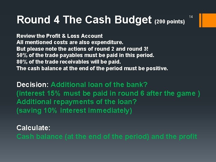 Round 4 The Cash Budget (200 points) 14 Review the Profit & Loss Account