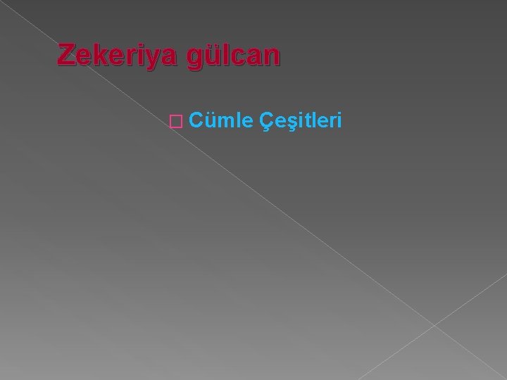 Zekeriya gülcan � Cümle Çeşitleri 