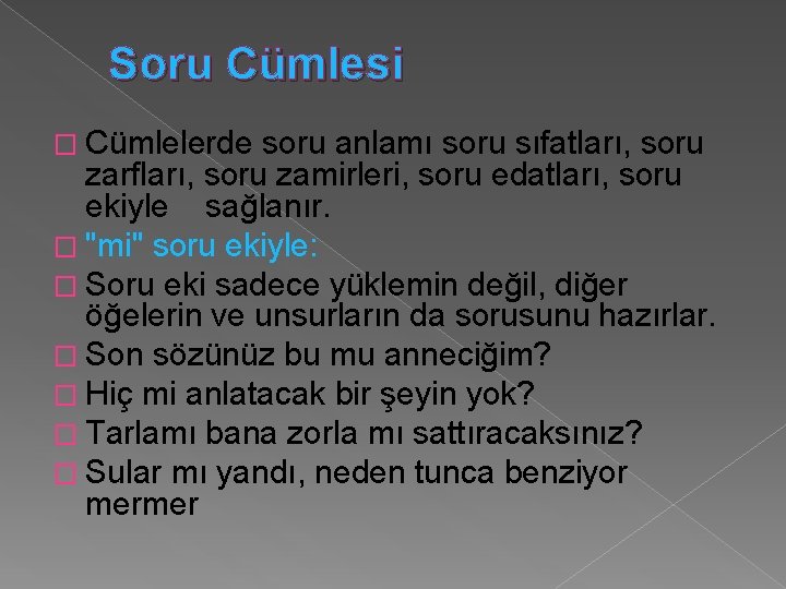 Soru Cümlesi � Cümlelerde soru anlamı soru sıfatları, soru zarfları, soru zamirleri, soru edatları,