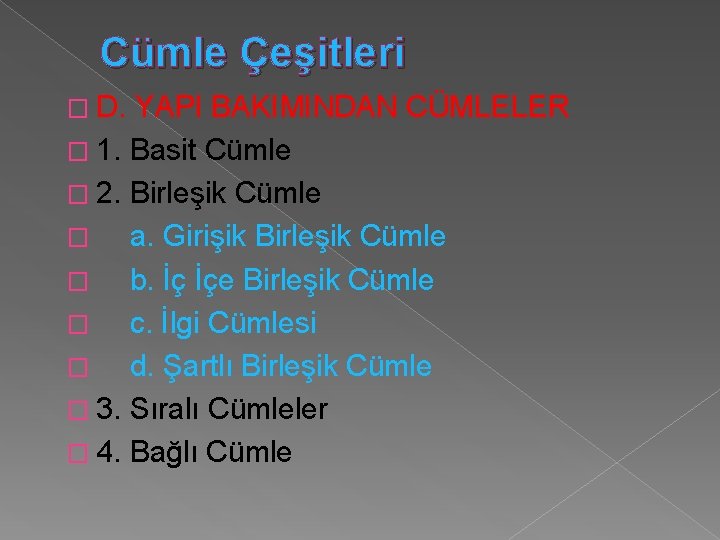 Cümle Çeşitleri � D. YAPI BAKIMINDAN CÜMLELER � 1. Basit Cümle � 2. Birleşik