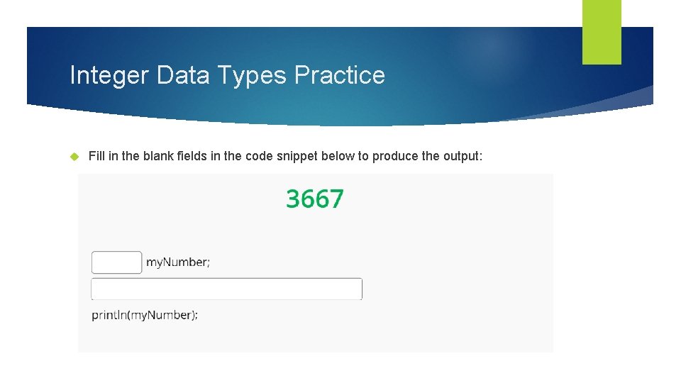 Integer Data Types Practice Fill in the blank fields in the code snippet below